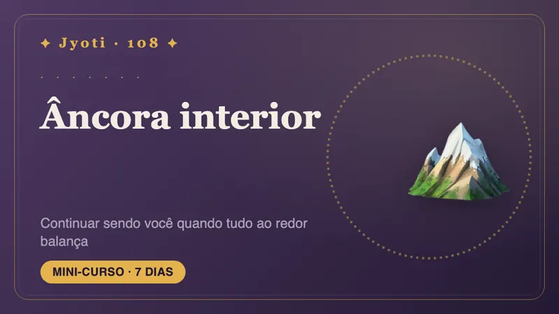 Âncora interior: 7 dias de estabilidade — Continue sendo você quando tudo ao redor balança: construa uma âncora interior para a qual voltar.