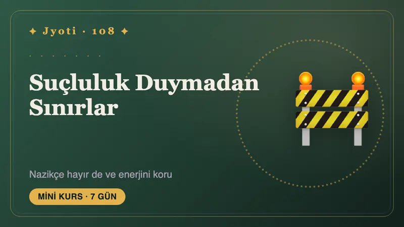 Suçluluk Duymadan Sınırlar: 7 Gün — Nazikçe ve suçluluk duymadan hayır deyin — zamanınızı ve enerjinizi koruyun.