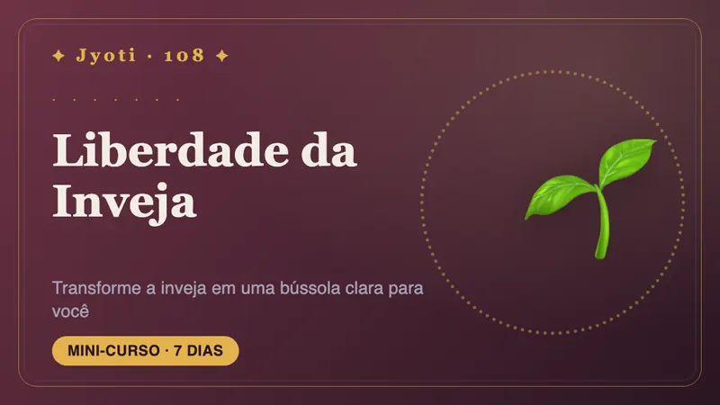 Liberdade da Inveja: 7 Dias — Transforme a inveja de uma pontada dolorosa em um sinal claro do que você realmente quer.