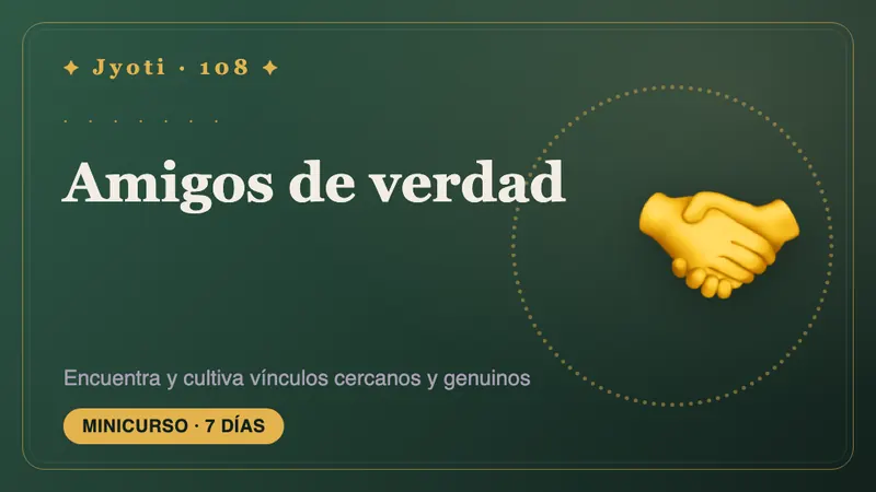 Amigos de verdad: 7 días — Siete días hacia amistades que se sienten reales: encontrar a su gente y mantenerla cerca.