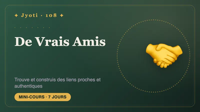 De Vrais Amis : 7 jours — Sept jours vers des amitiés qui sonnent vrai : trouver les vôtres et les garder proches.