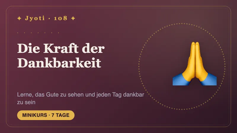 Die Kraft der Dankbarkeit: 7 Tage — Eine Woche, um wahrzunehmen, was Sie bereits trägt: eine tägliche Dankbarkeitspraxis, die über den Kurs hinaus bleibt.