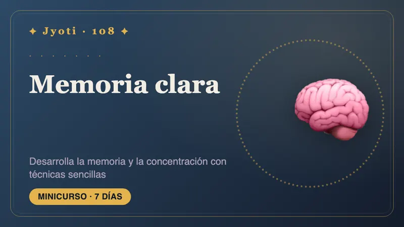Memoria clara: 7 días — Técnicas de memoria sencillas y bien estudiadas, adaptadas a cómo funciona su mente según su carta.