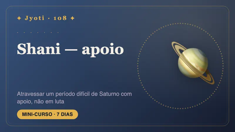 Shani: 7 dias de apoio — Atravesse um período difícil de Saturno com apoio, não com luta — e veja em que ponto da Sade Sati você está.