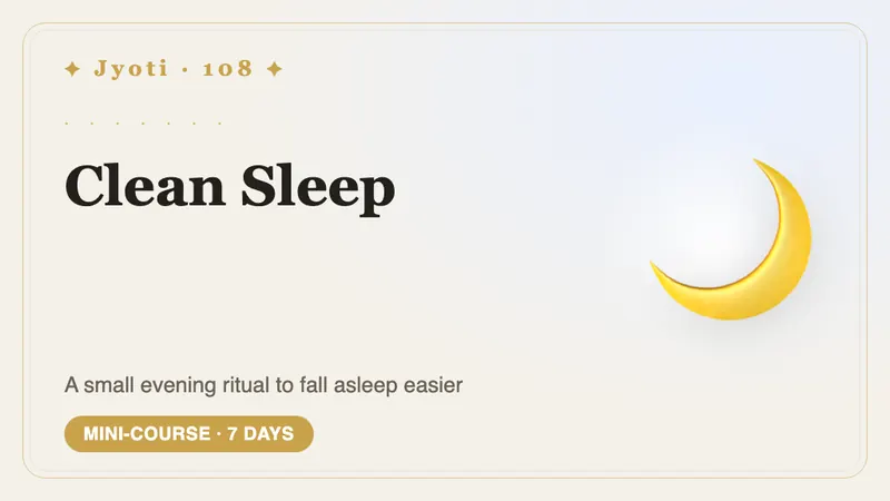 Clean Sleep: 7 Nights — A small evening ritual that makes falling asleep easier — built around your rhythm.